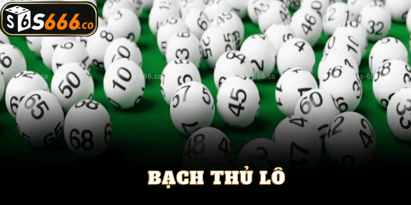 Bí Quyết Chơi Bạch Thủ Lô