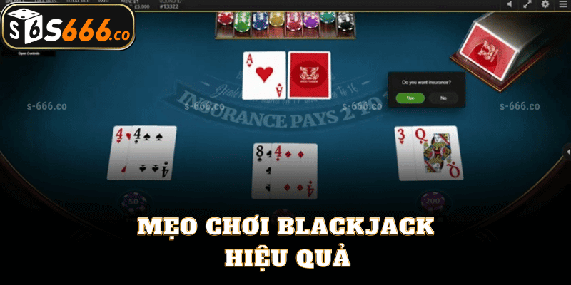 Mẹo Chơi Blackjack Hiệu Quả