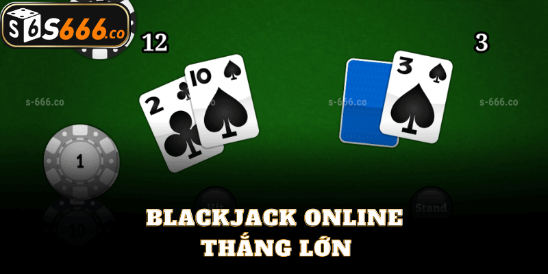 Blackjack Online Thắng Lớn