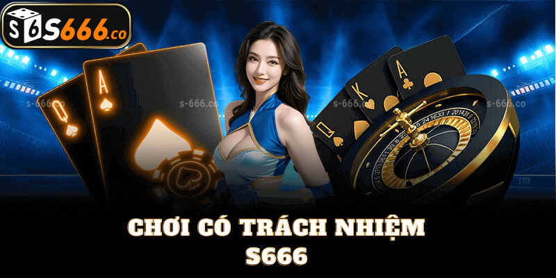 S666 Khuyến Khích Chơi Lành Mạnh