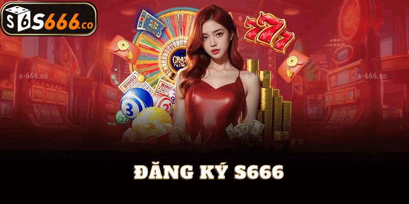 Hướng Dẫn Đăng Ký S666