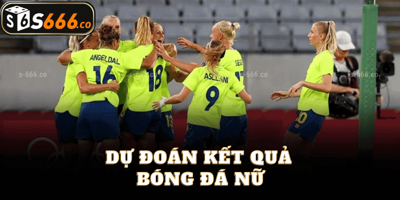 Dự Đoán Kết Quả Bóng Đá Nữ