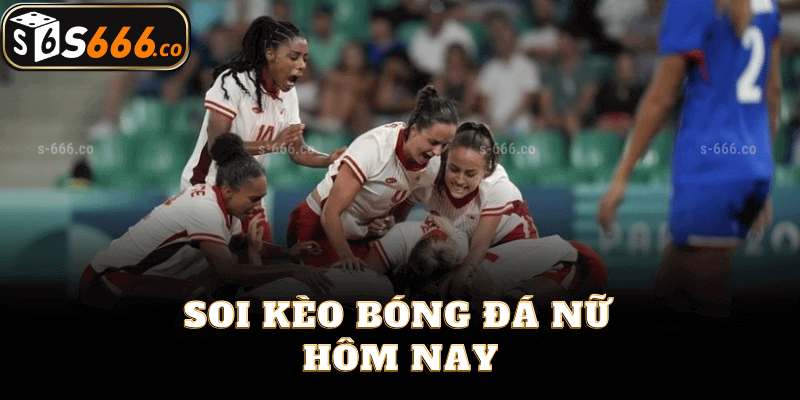 Soi Kèo Bóng Đá Nữ Hôm Nay