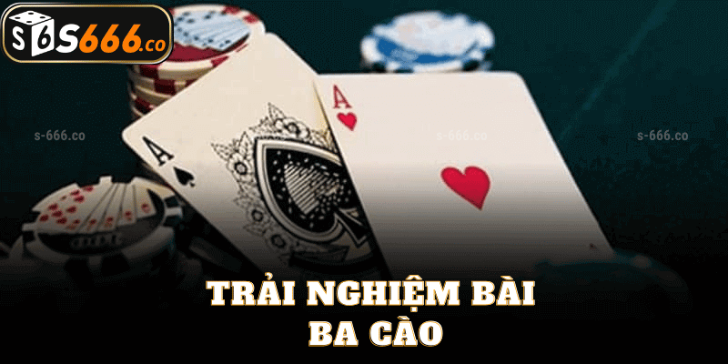 Trải Nghiệm Bài Ba Cào