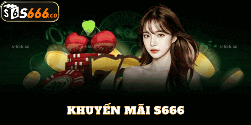 Nhận Khuyến Mãi Từ S666