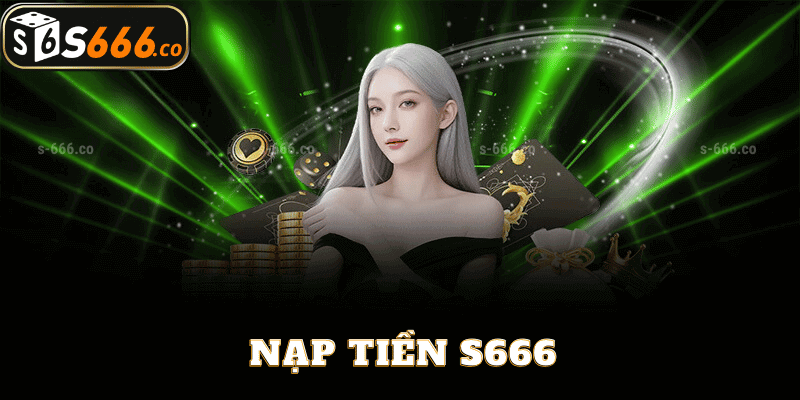 Hướng Dẫn Nạp Tiền S666