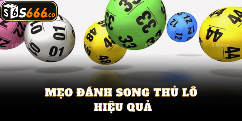 Mẹo Đánh Song Thủ Lô Hiệu Quả