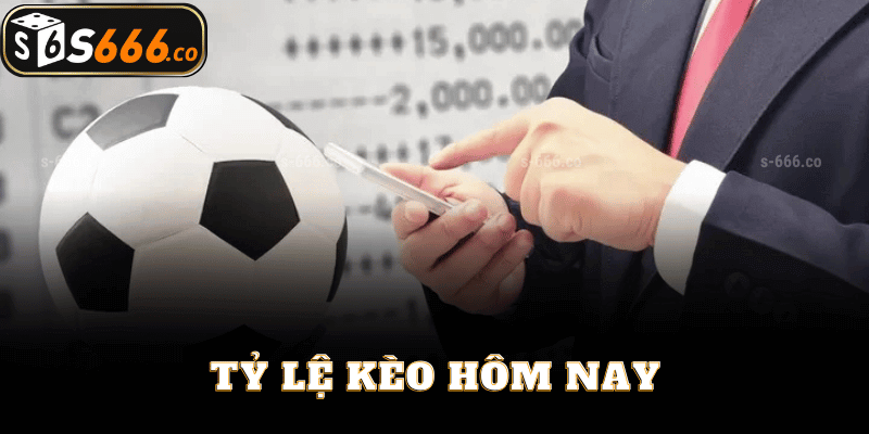 Tỷ Lệ Kèo Hôm Nay