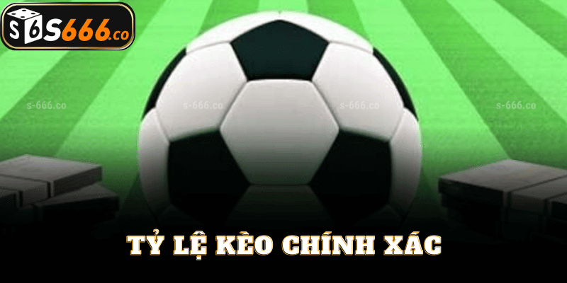 Tỷ Lệ Kèo Chính Xác